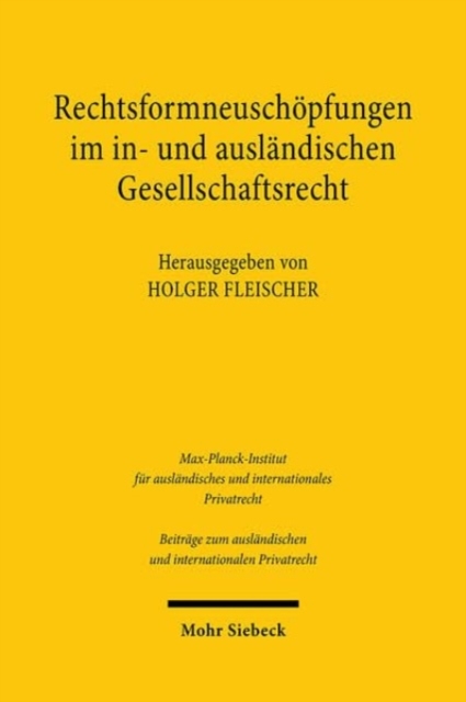 Rechtsformneuschopfungen im in- und auslandischen Gesellschaftsrecht