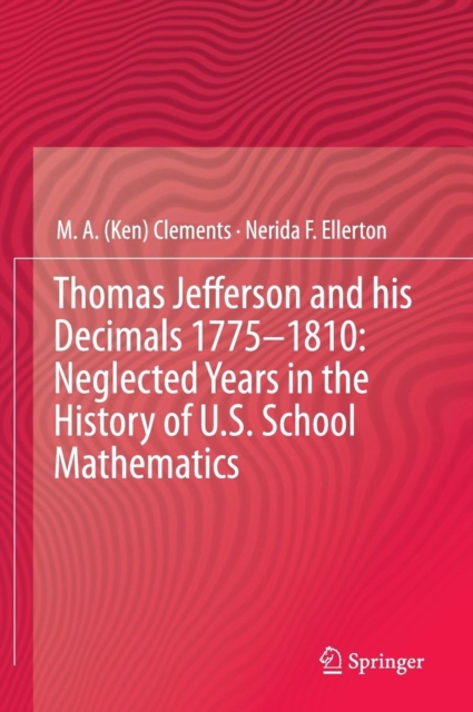 Thomas Jefferson and his Decimals 1775-1810: Neglected Years in the History of U.S. School Mathematics