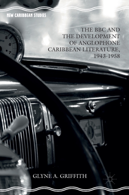 BBC and the Development of Anglophone Caribbean Literature, 1943-1958