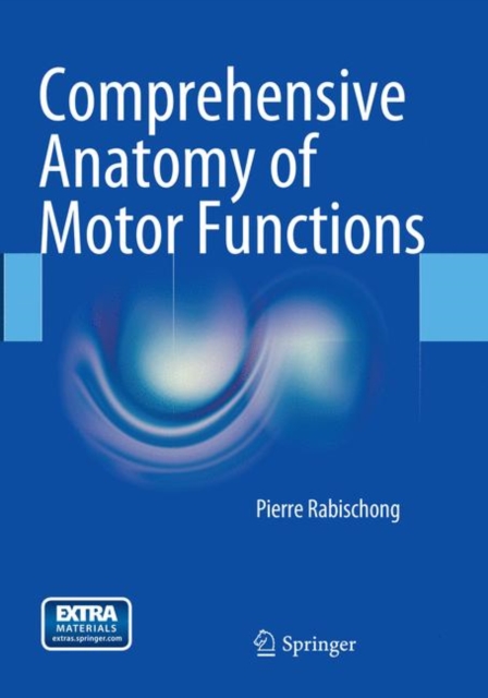 Comprehensive Anatomy of Motor Functions