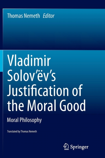 Vladimir Solov'ev's Justification of the Moral Good
