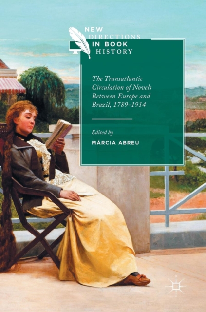 Transatlantic Circulation of Novels Between Europe and Brazil, 1789-1914