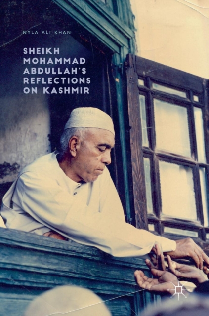 Sheikh Mohammad Abdullah's Reflections on Kashmir