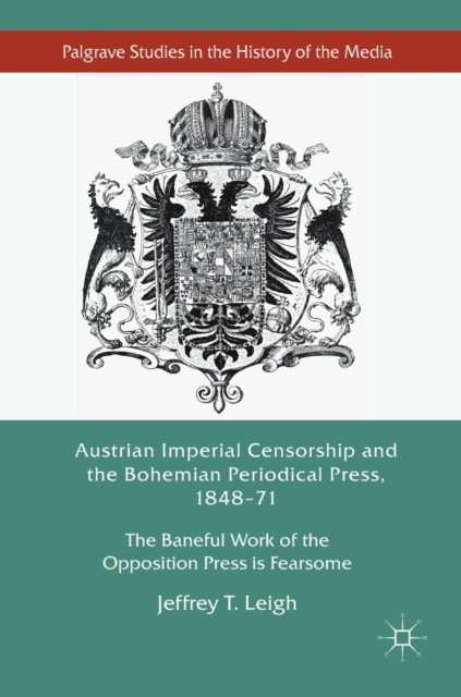 Austrian Imperial Censorship and the Bohemian Periodical Press, 1848-71