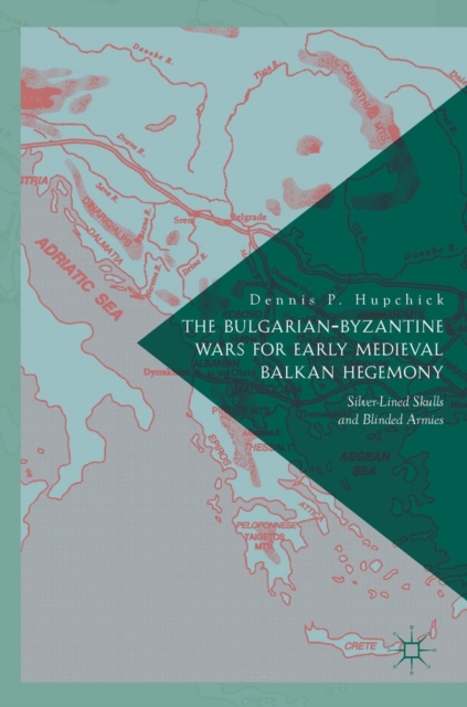 Bulgarian-Byzantine Wars for Early Medieval Balkan Hegemony