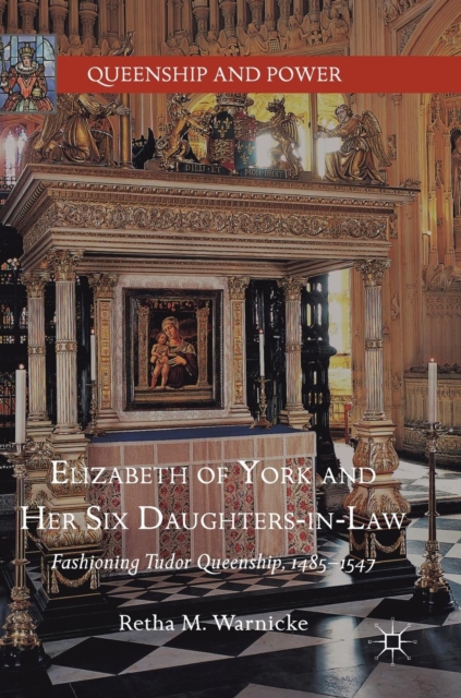 Elizabeth of York and Her Six Daughters-in-Law