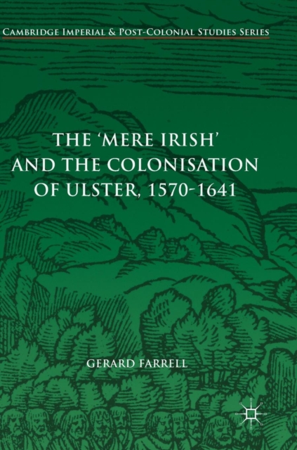 'Mere Irish' and the Colonisation of Ulster, 1570-1641