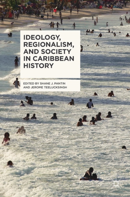 Ideology, Regionalism, and Society in Caribbean History