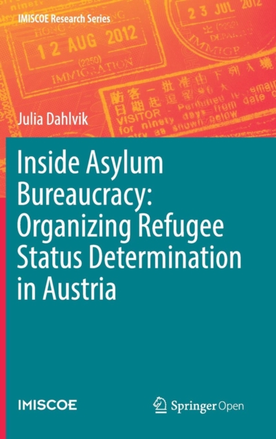 Inside Asylum Bureaucracy: Organizing Refugee Status Determination in Austria