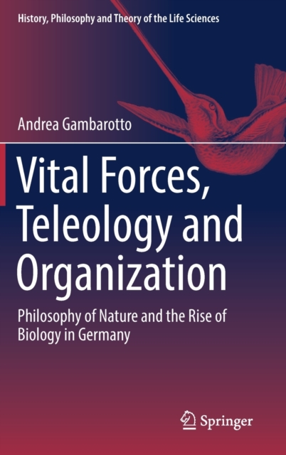 Vital Forces, Teleology and Organization