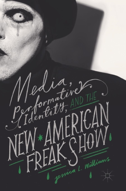 Media, Performative Identity, and the New American Freak Show
