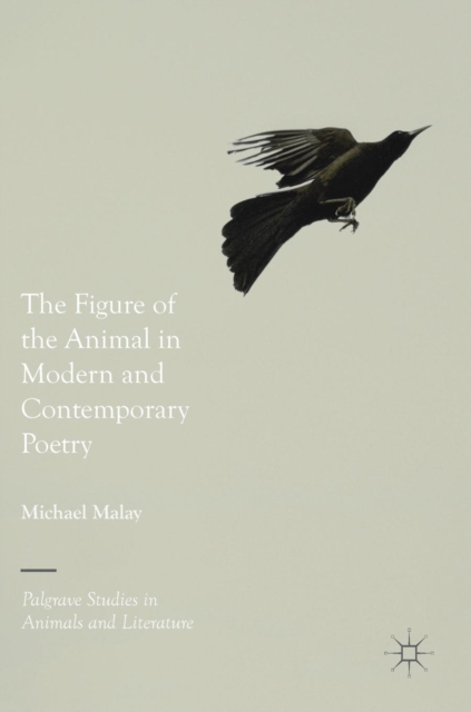 Figure of the Animal in Modern and Contemporary Poetry