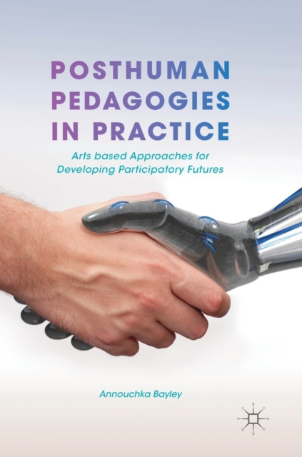 Posthuman Pedagogies in Practice