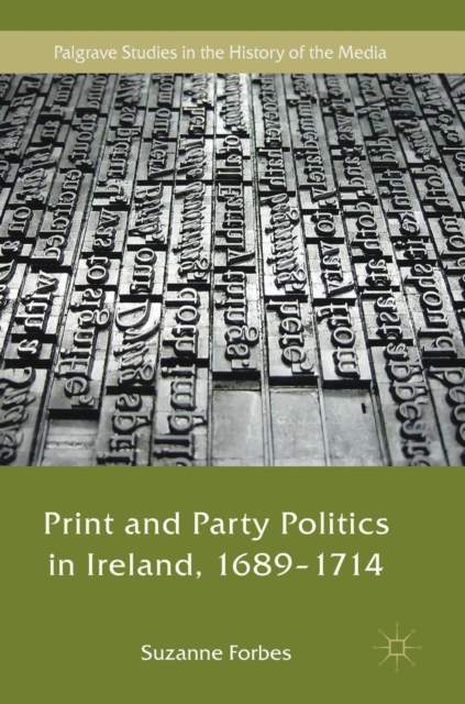 Print and Party Politics in Ireland, 1689-1714