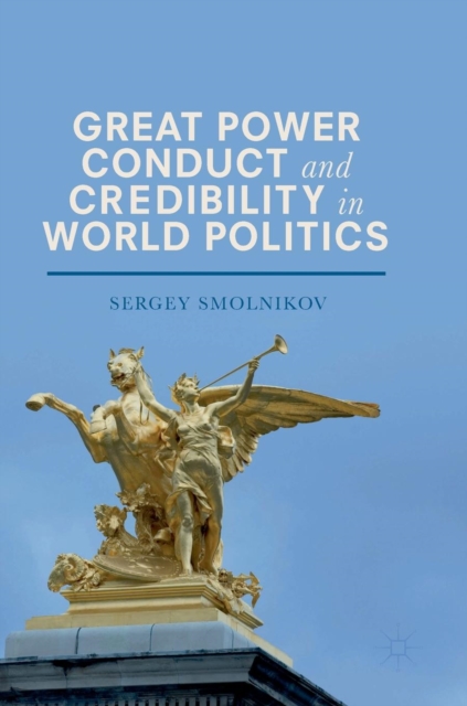 Great Power Conduct and Credibility in World Politics