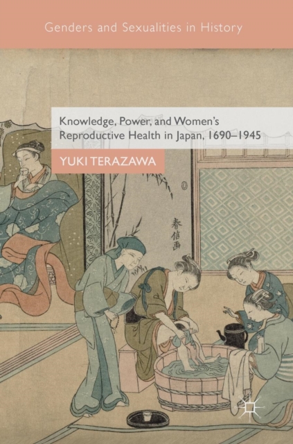Knowledge, Power, and Women's Reproductive Health in Japan, 1690-1945