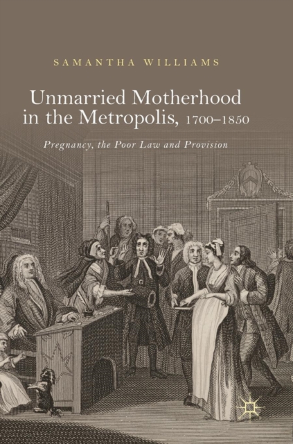 Unmarried Motherhood in the Metropolis, 1700-1850