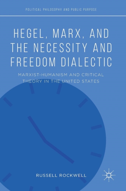 Hegel, Marx, and the Necessity and Freedom Dialectic