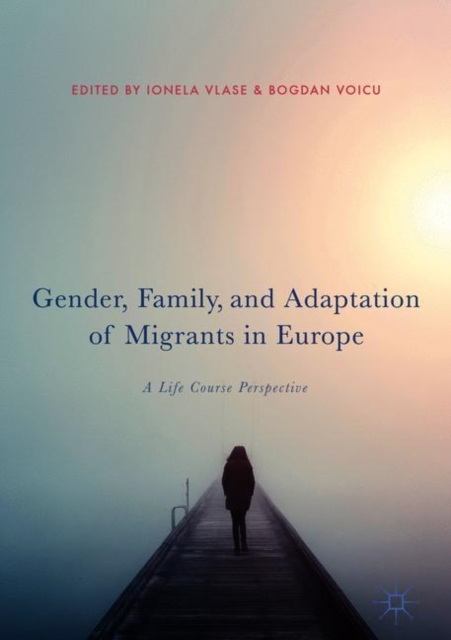 Gender, Family, and Adaptation of Migrants in Europe