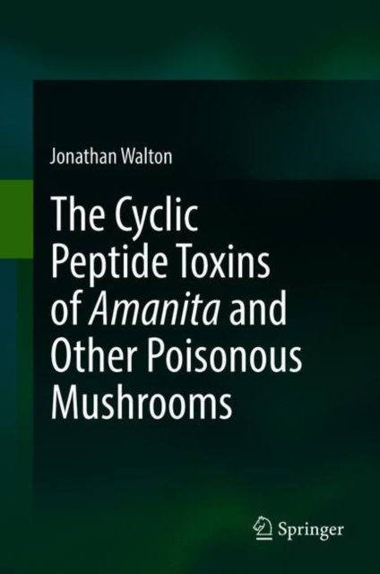 Cyclic Peptide Toxins of Amanita and Other Poisonous Mushrooms