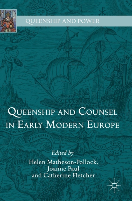 Queenship and Counsel in Early Modern Europe