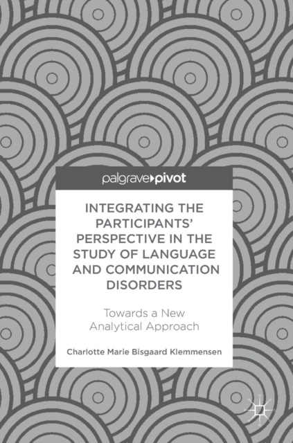 Integrating the Participants' Perspective in the Study of Language and Communication Disorders