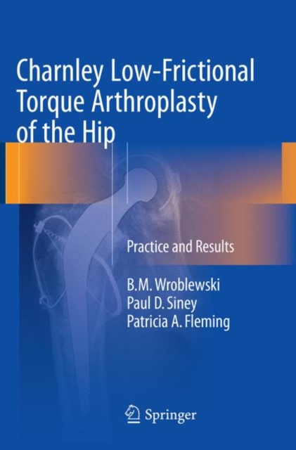Charnley Low-Frictional Torque Arthroplasty of the Hip