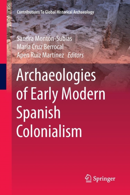 Archaeologies of Early Modern Spanish Colonialism