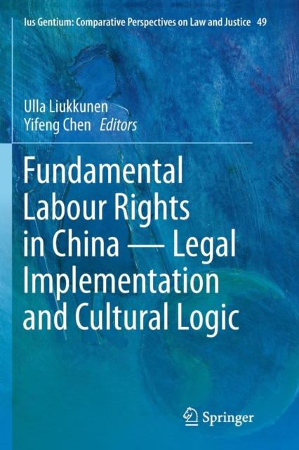 Fundamental Labour Rights in China - Legal Implementation and Cultural Logic