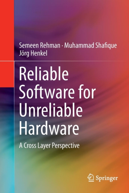 Reliable Software for Unreliable Hardware