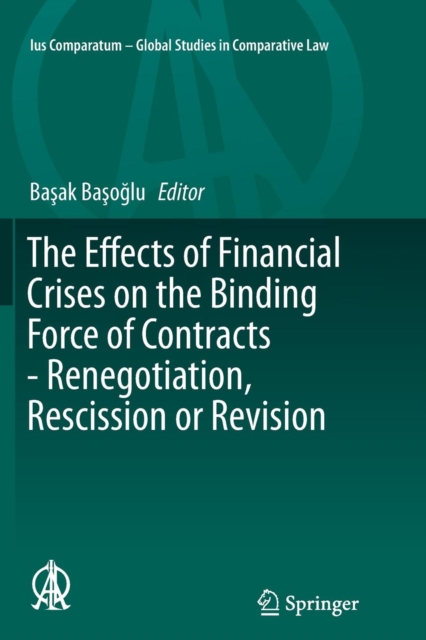 Effects of Financial Crises on the Binding Force of Contracts - Renegotiation, Rescission or Revision