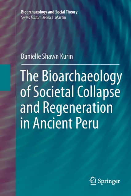 Bioarchaeology of Societal Collapse and Regeneration in Ancient Peru