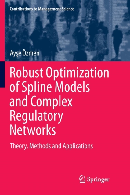 Robust Optimization of Spline Models and Complex Regulatory Networks