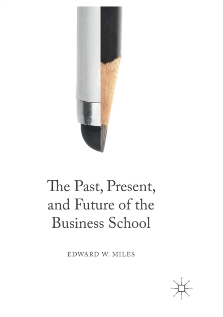 Past, Present, and Future of the Business School