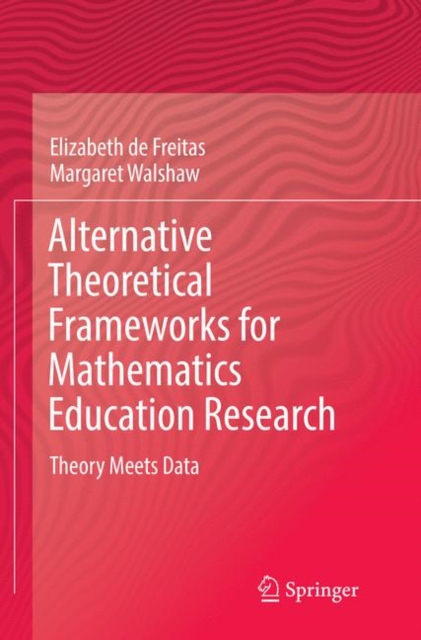 Alternative Theoretical Frameworks for Mathematics Education Research