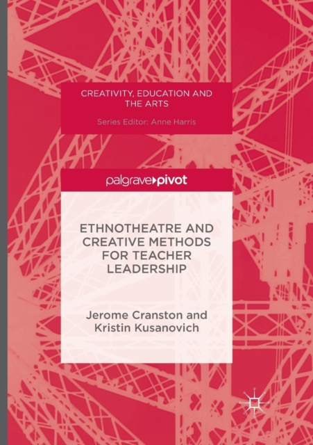 Ethnotheatre and Creative Methods for Teacher Leadership