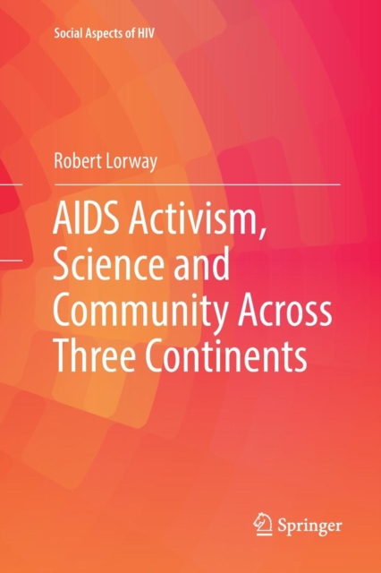 AIDS Activism, Science and Community Across Three Continents