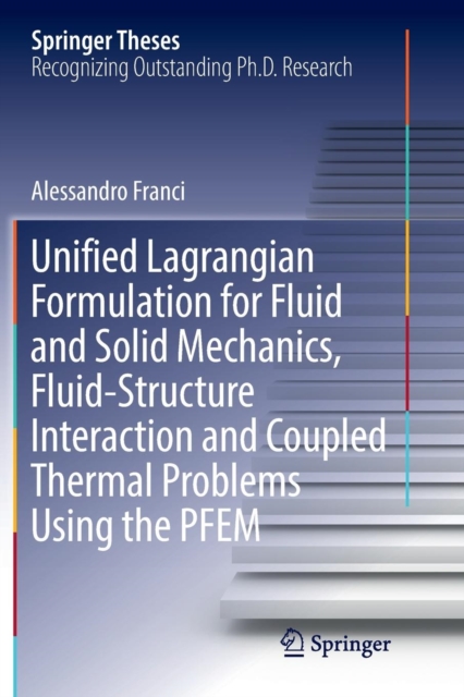 Unified Lagrangian Formulation for Fluid and Solid Mechanics, Fluid-Structure Interaction and Coupled Thermal Problems Using the PFEM