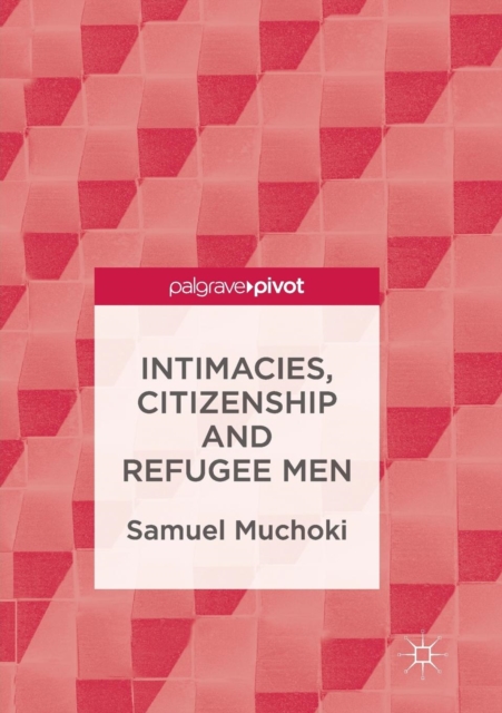 Intimacies, Citizenship and Refugee Men