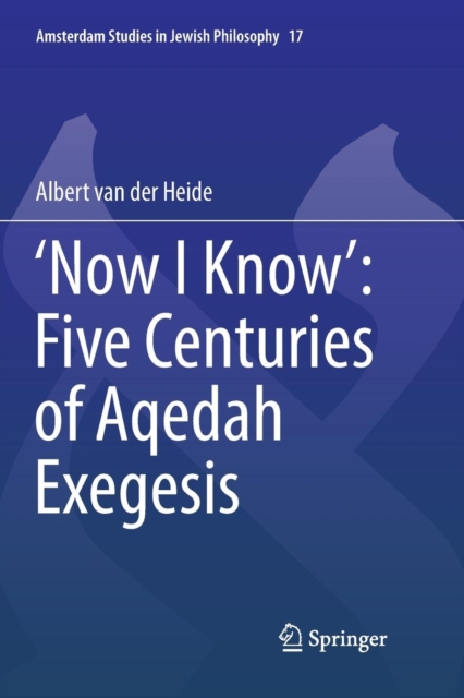‘Now I Know’: Five Centuries of Aqedah Exegesis