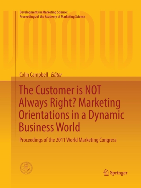 Customer is NOT Always Right? Marketing Orientations  in a Dynamic Business World