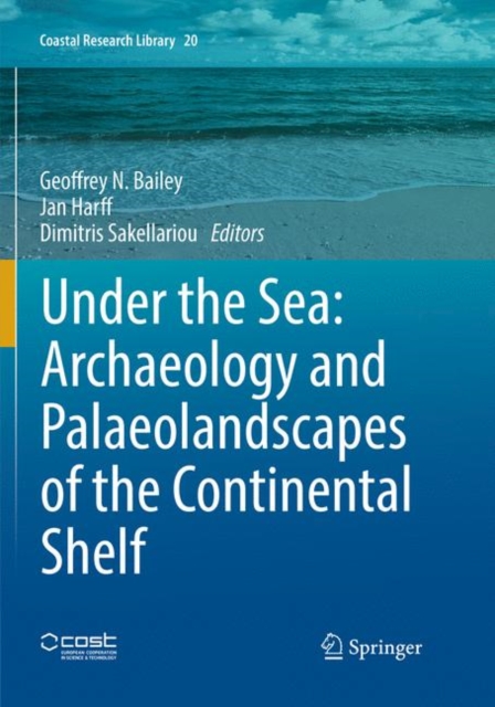 Under the Sea: Archaeology and Palaeolandscapes of the Continental Shelf
