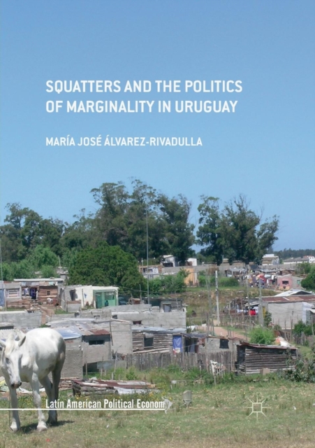 Squatters and the Politics of Marginality in Uruguay