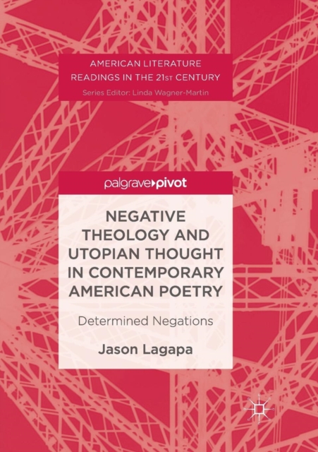 Negative Theology and Utopian Thought in Contemporary American Poetry