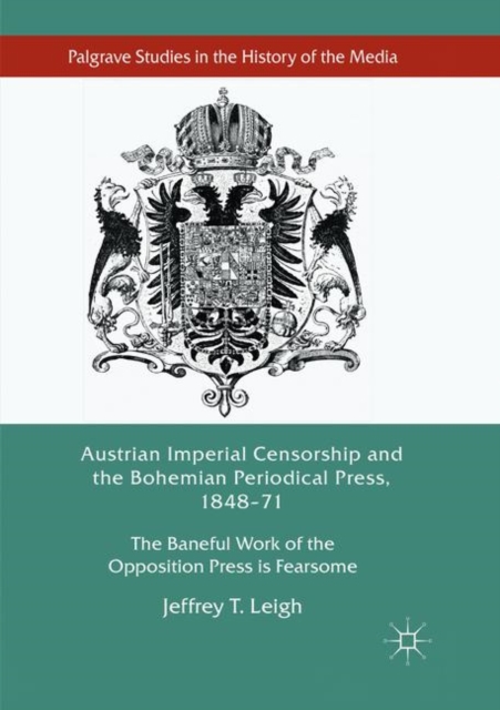 Austrian Imperial Censorship and the Bohemian Periodical Press, 1848-71