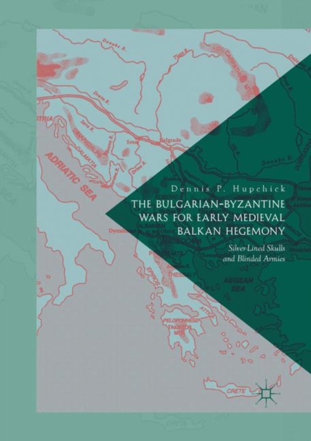 Bulgarian-Byzantine Wars for Early Medieval Balkan Hegemony