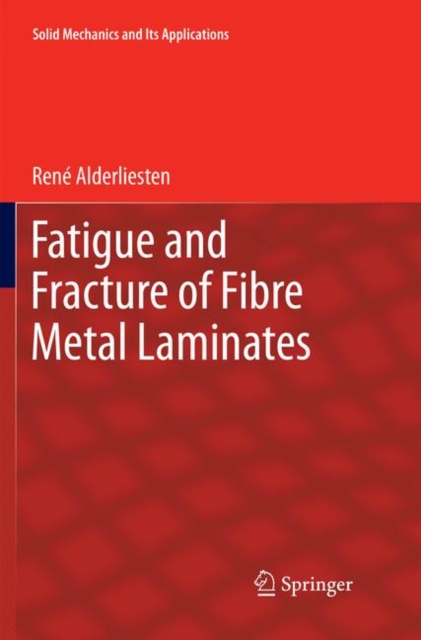 Fatigue and Fracture of Fibre Metal Laminates