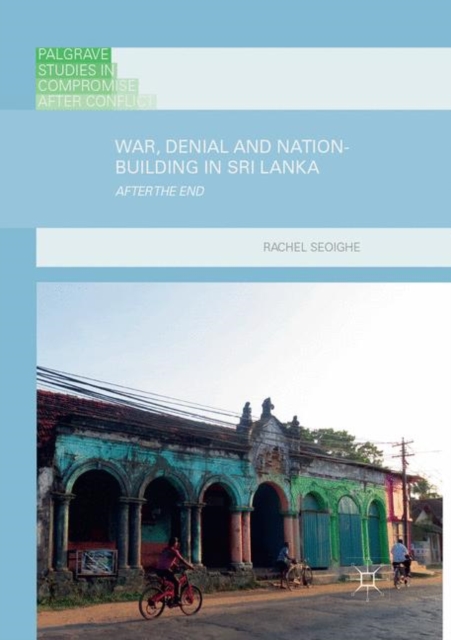 War, Denial and Nation-Building in Sri Lanka