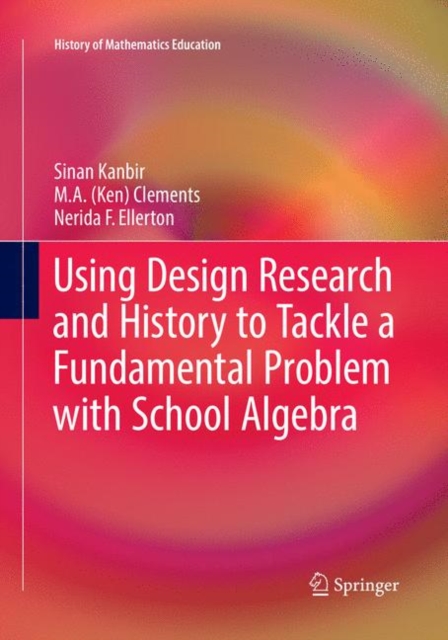 Using Design Research and History to Tackle a Fundamental Problem with School Algebra