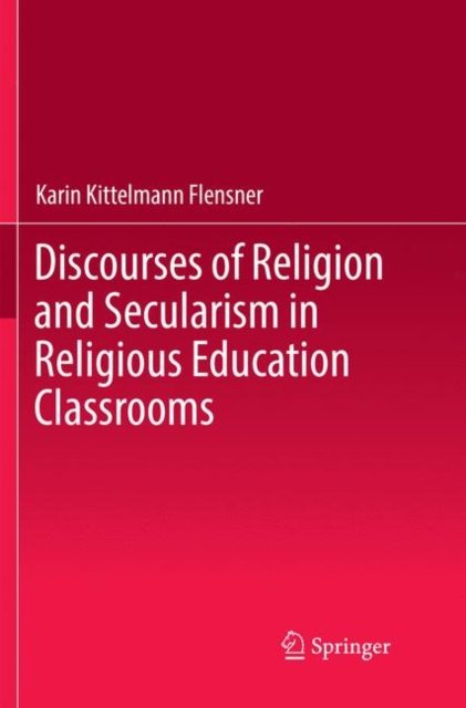 Discourses of Religion and Secularism in Religious Education Classrooms